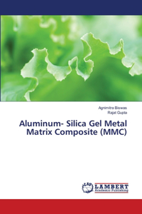 Aluminum- Silica Gel Metal Matrix Composite (MMC)