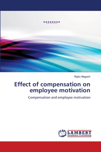 Effect of compensation on employee motivation