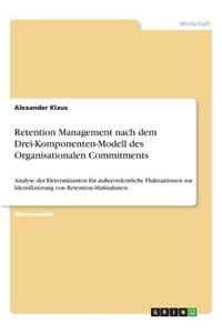 Retention Management nach dem Drei-Komponenten-Modell des Organisationalen Commitments