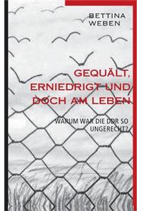 Gequält, Erniedrigt und doch am Leben