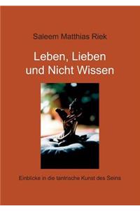 Leben, Lieben und Nicht Wissen