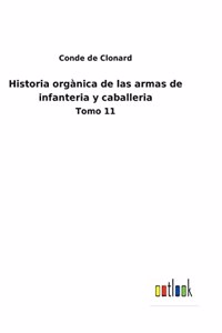 Historia orgànica de las armas de infanteria y caballeria