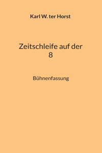Zeitschleife auf der 8