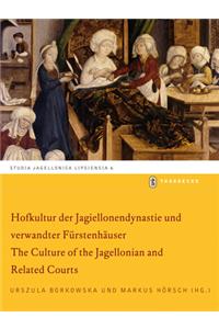 Hofkultur Der Jagiellonendynastie Und Verwandter Furstenhauser