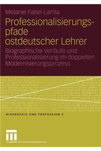 Professionalisierungspfade Ostdeutscher Lehrer