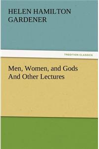 Men, Women, and Gods And Other Lectures