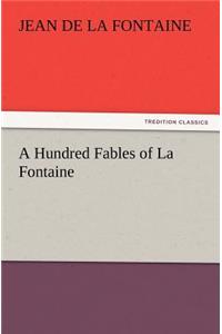 Hundred Fables of La Fontaine