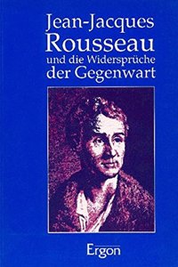 Jean-Jacques Rousseau Und Die Probleme Der Gegenwart