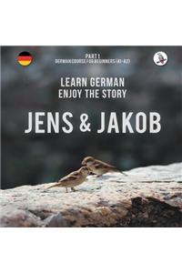 Jens und Jakob. Learn German. Enjoy the Story. Part 1 ‒ German Course for Beginners