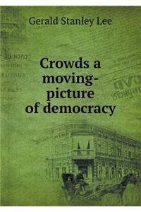 Crowds a moving-picture of democracy