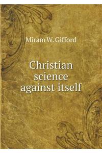 Christian science against itself
