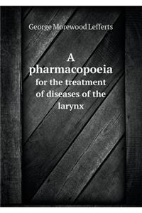 A pharmacopoeia for the treatment of diseases of the larynx