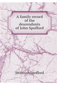 A family record of the descendants of John Spofford