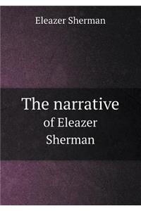The Narrative of Eleazer Sherman