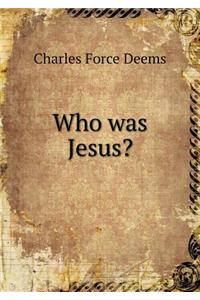 Who Was Jesus?