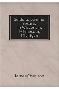 Guide to Summer Resorts in Wisconsin, Minnesota, Michigan