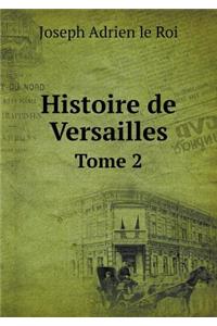 Histoire de Versailles Tome 2