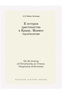 On the History of Christianity in Crimea. Imaginary Millennium