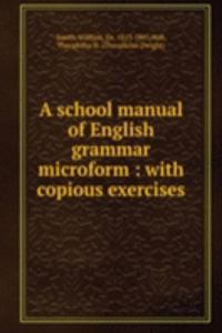 school manual of English grammar microform