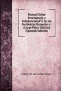 Manual Sobre Procedencia y SubstanciaciAÂ³n de los Incidentes Respecto a . (Large Print Edition) (Spanish Edition)
