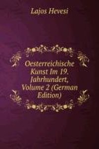 Oesterreichische Kunst Im 19. Jahrhundert, Volume 2 (German Edition)