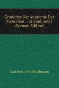 Grundriss Der Anatomie Des Menschen: Fur Studirende (German Edition)