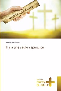 Il y a une seule espérance !
