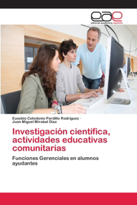 Investigación científica, actividades educativas comunitarias