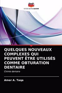 Quelques Nouveaux Complexes Qui Peuvent Être Utilisés Comme Obturation Dentaire