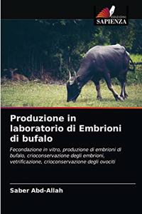 Produzione in laboratorio di Embrioni di bufalo