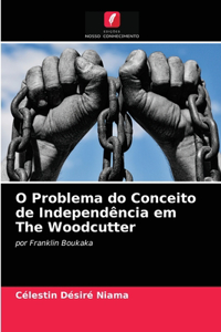 O Problema do Conceito de Independência em The Woodcutter