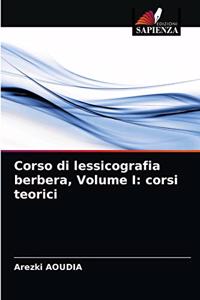 Corso di lessicografia berbera, Volume I
