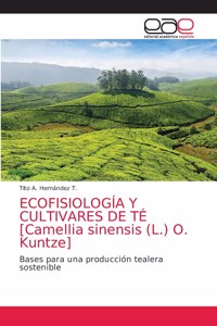 ECOFISIOLOGÍA Y CULTIVARES DE TÉ [Camellia sinensis (L.) O. Kuntze]