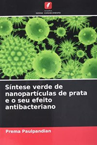 Síntese verde de nanopartículas de prata e o seu efeito antibacteriano
