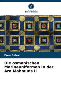 Die osmanischen Marineuniformen in der Ära Mahmuds II