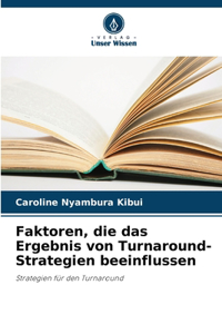 Faktoren, die das Ergebnis von Turnaround-Strategien beeinflussen