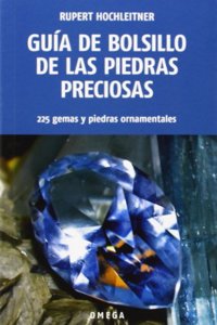 GUIA DE BOLSILLO DE LAS PIEDRAS PRECIOSAS: 225 gemas y piedras ornamentales (GUIAS DEL NATURALISTA-ROCAS, MINERALES, Y PIEDRAS PRECIOSAS) (Spanish Edition)
