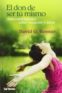 El don de ser tu mismo: Autoconocimiento como vocacion y tarea
