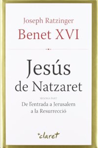 Jesus de Natzaret. Segona part: De l'entrada a Jerusalem a la Resurreccio
