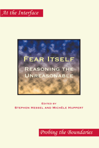 Fear Itself: Reasoning the Unreasonable