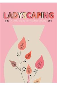 Ladyscaping: A Girl’s Guide to Personal Topiary