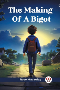 Making Of A Bigot