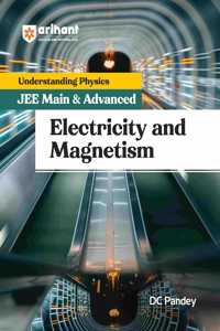 Arihant Understanding Physics for JEE Main & Advanced - Electricity and Magnetism by DC Pandey | Revised Edition for Main/Advanced Preparation | For Exam Exam 2025-26