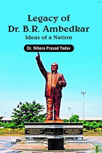 Legacy of Dr. B.R. Ambedkar : Ideas of a Nation