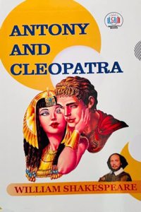ANTONY AND CLEOPATRA BY WILLIAM SHAKESPEARE
