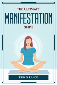 Ultimate Manifestation Guide