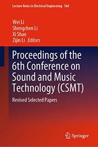 Proceedings of the 6th Conference on Sound and Music Technology (Csmt)