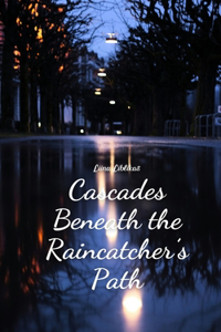 Cascades Beneath the Raincatcher's Path