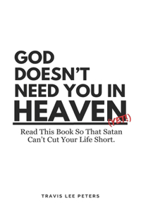 God Doesn't Need You in Heaven