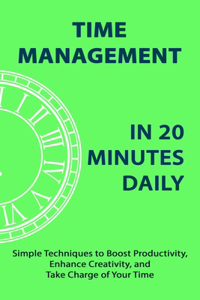 Time Management in 20 Minutes Daily